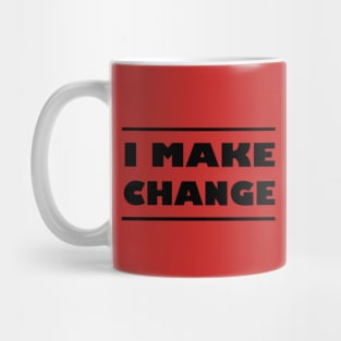 I make change Mug